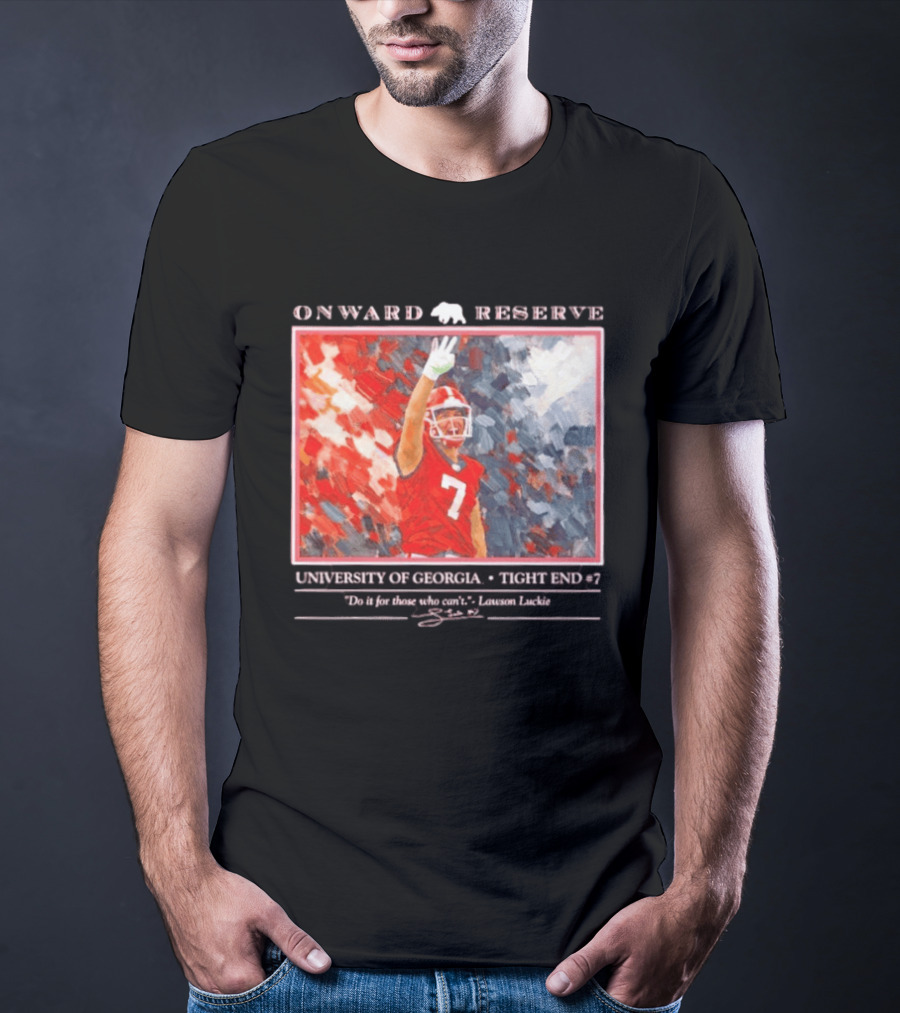 Onward Reserve University Of Georgia Lawson Luckie No 7 Tight End Do It For Those Who Can't T-Shirt