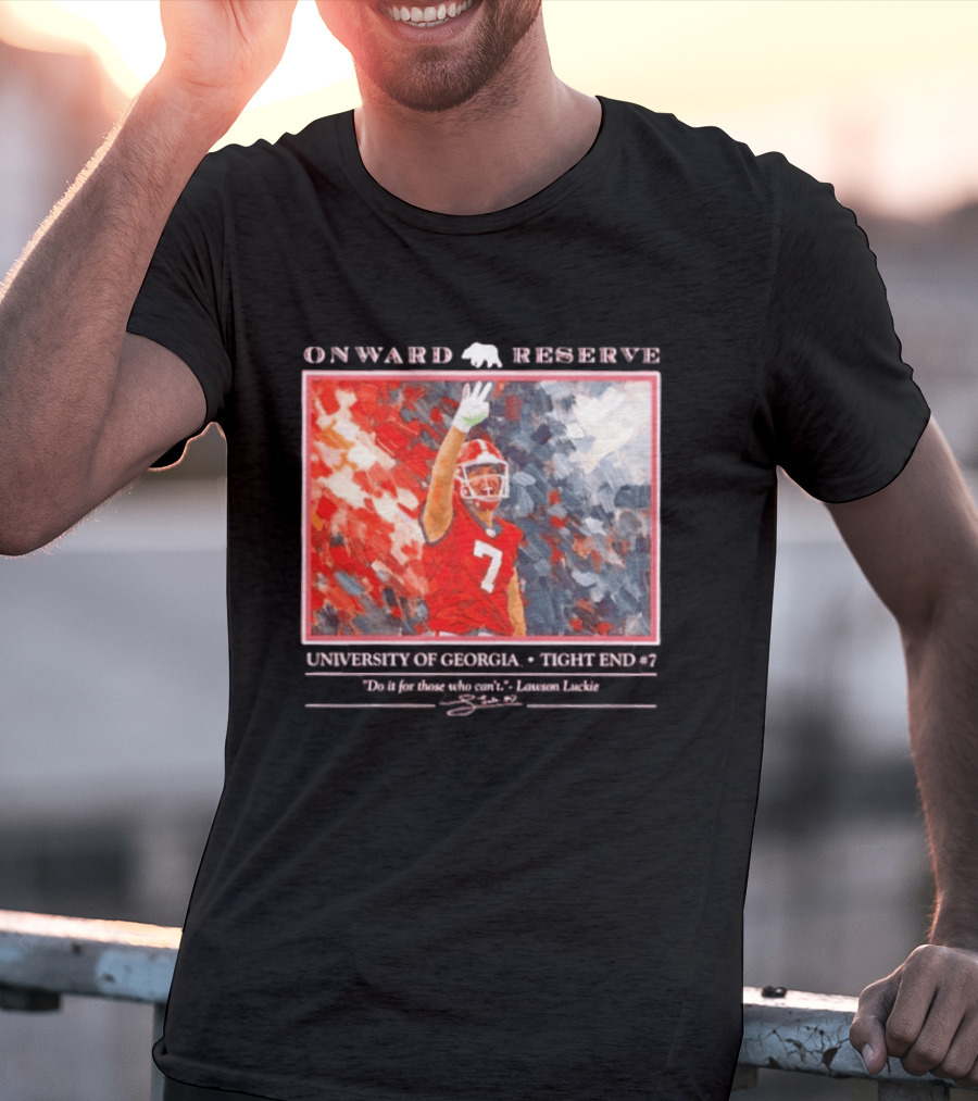 Onward Reserve University Of Georgia Lawson Luckie No 7 Tight End Do It For Those Who Can't T-Shirt