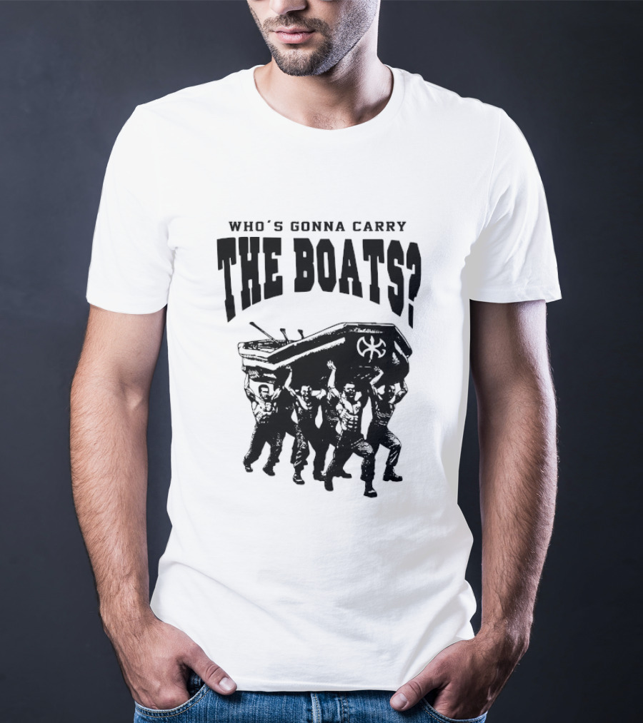 Who's Gonna Carry The Boats Motivational Quote By David Goggins T-Shirt