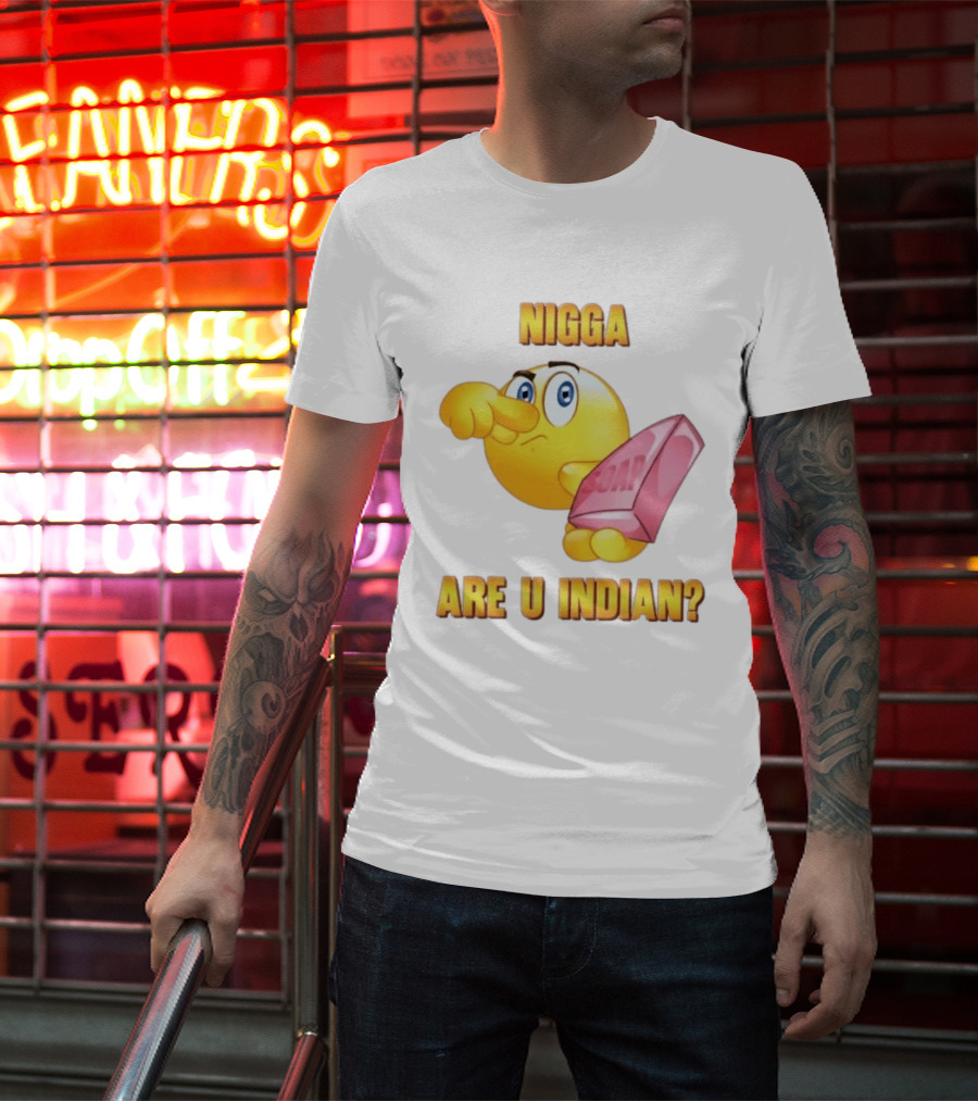 Nigga Are U Indian Soap Meme T-Shirt
