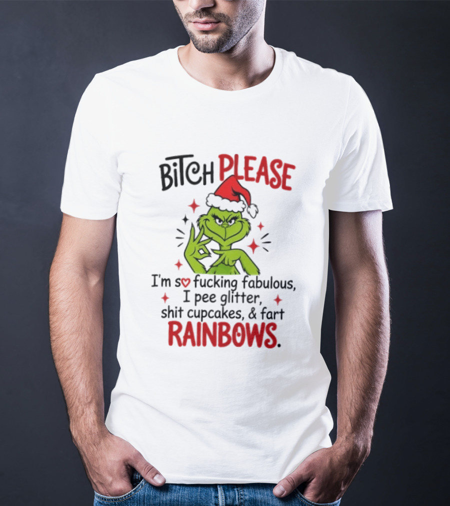 Bitch Please I'm So Fucking Fabulous Pee Glitter Shit Cupcakes Fart Rainbows T-Shirt