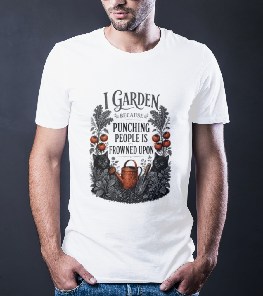 I Garden Because Punching People Is Frowned Upon Funny Gardener Tomatoes Watering Can T-Shirt