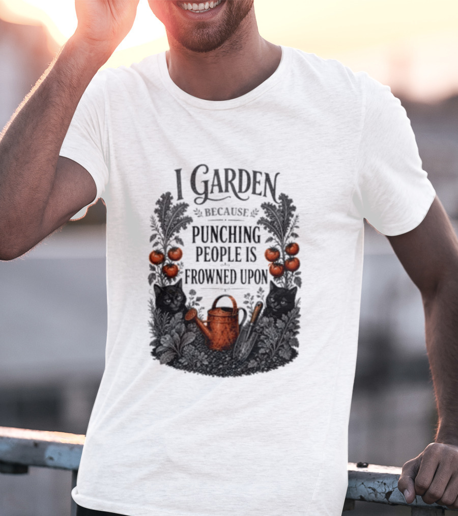 I Garden Because Punching People Is Frowned Upon Funny Gardener Tomatoes Watering Can T-Shirt