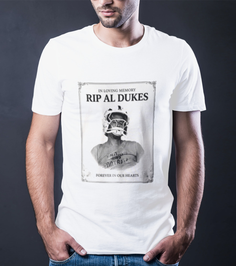 In Loving Memory Rip Al Dukes Forever In Our Hearts Football Player T-Shirt