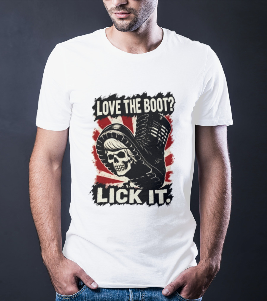 Love The Boot Lick It Skull And Combat Boot T-Shirt