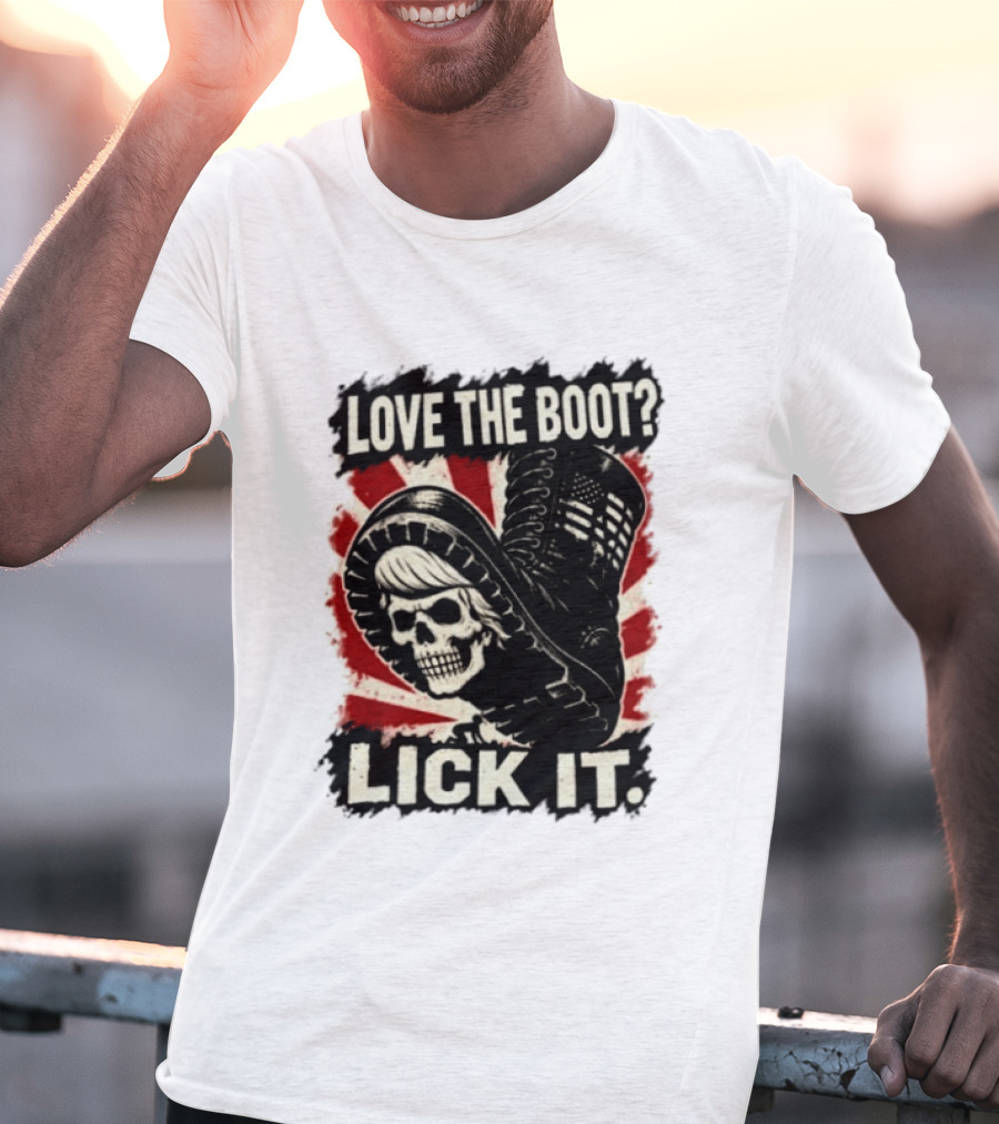 Love The Boot Lick It Skull And Combat Boot T-Shirt