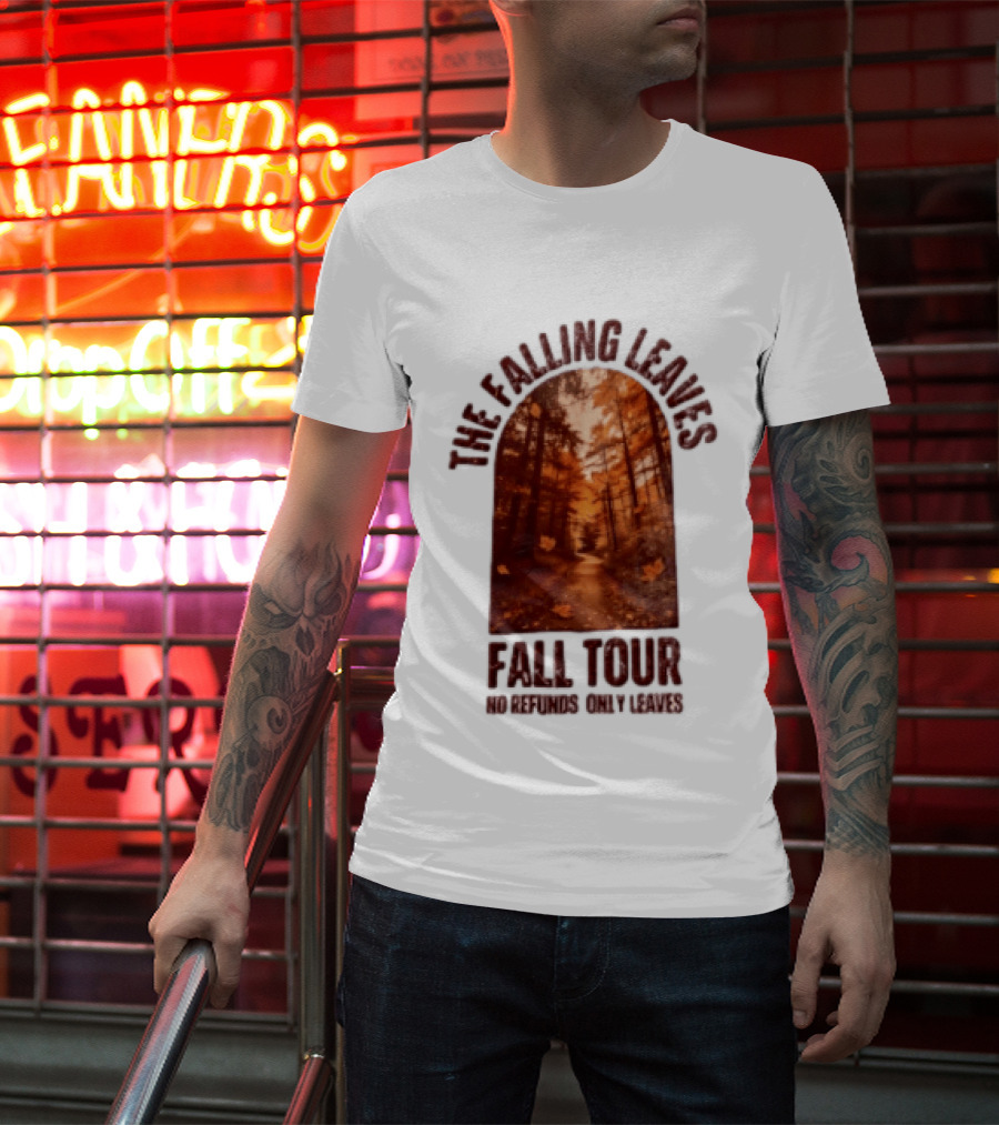 The Falling Leaves Fall Tour No Refunds Only Leaves Forest Path Autumn Archway T-Shirt
