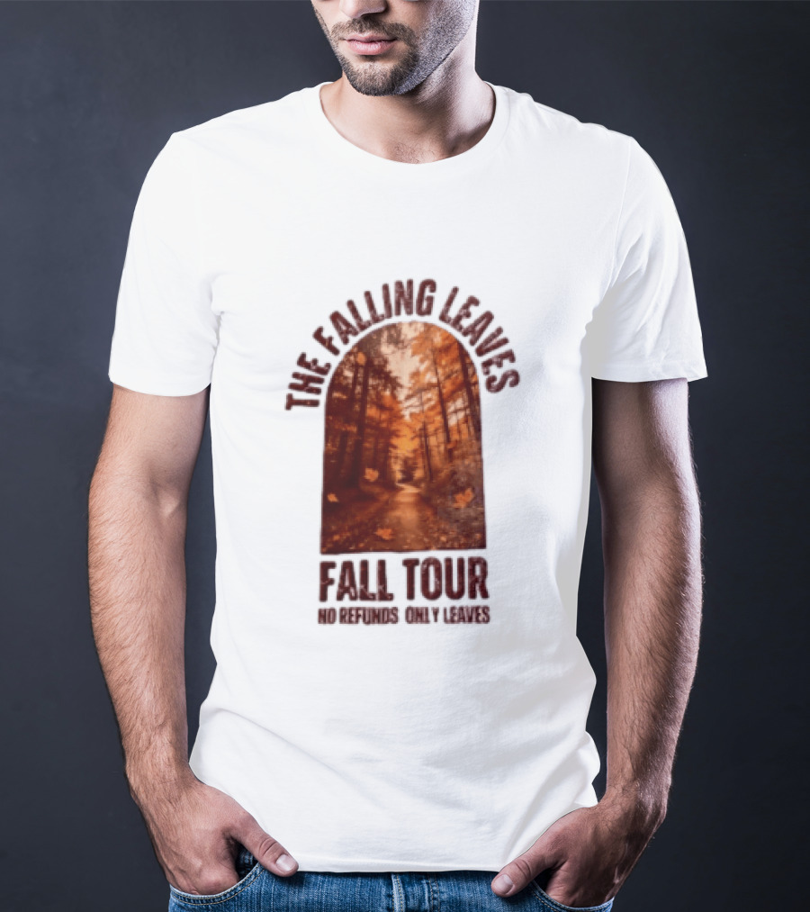 The Falling Leaves Fall Tour No Refunds Only Leaves Forest Path Autumn Archway T-Shirt