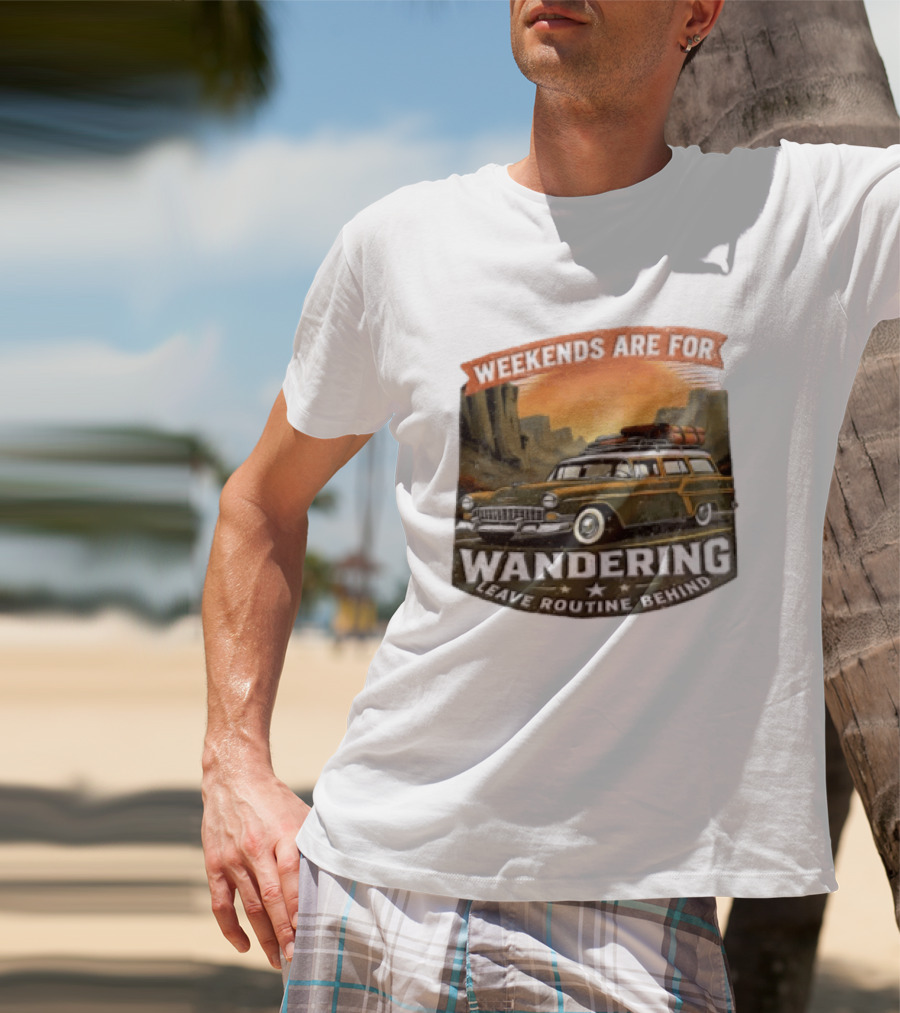 Weekends Are For Wandering Station Wagon Canyon Landscape Leave Routine Behind T-Shirt