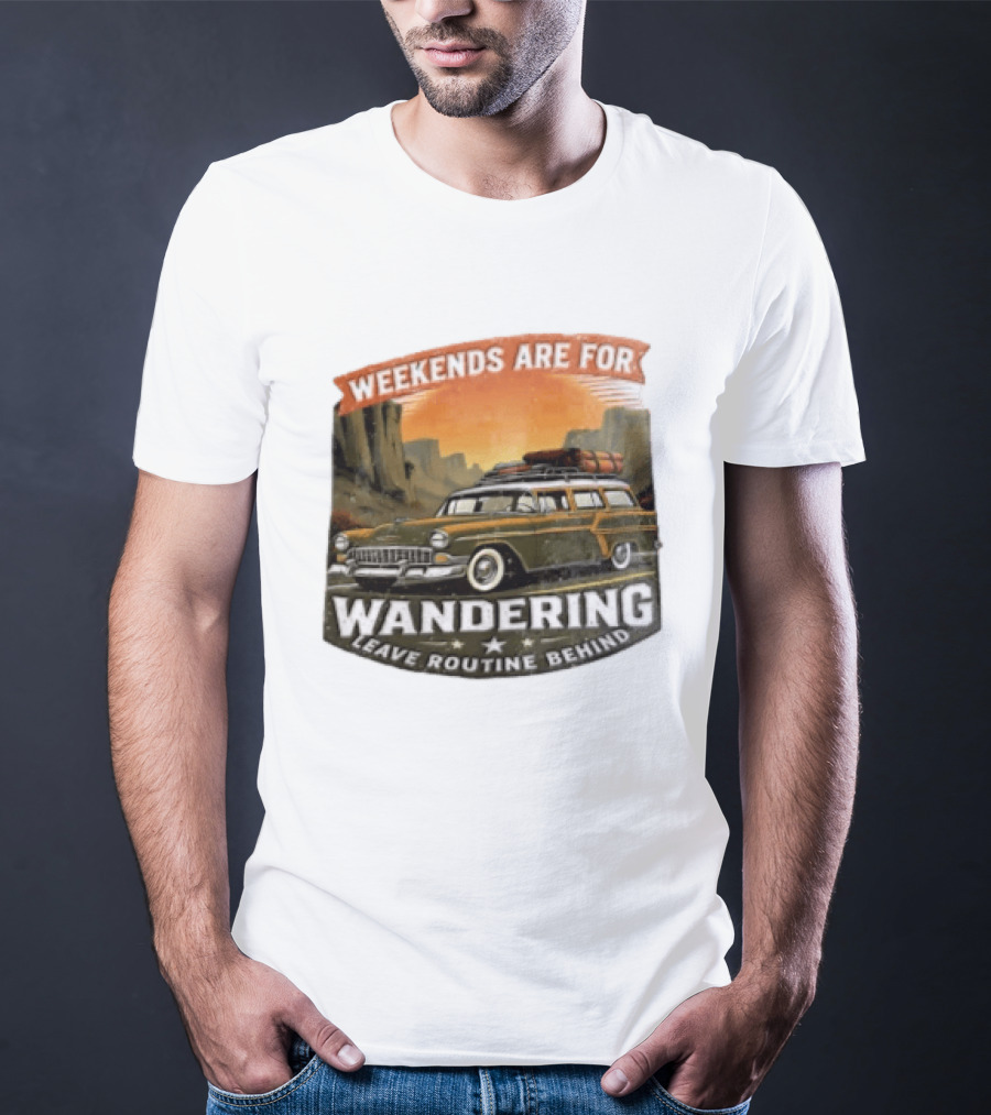 Weekends Are For Wandering Station Wagon Canyon Landscape Leave Routine Behind T-Shirt