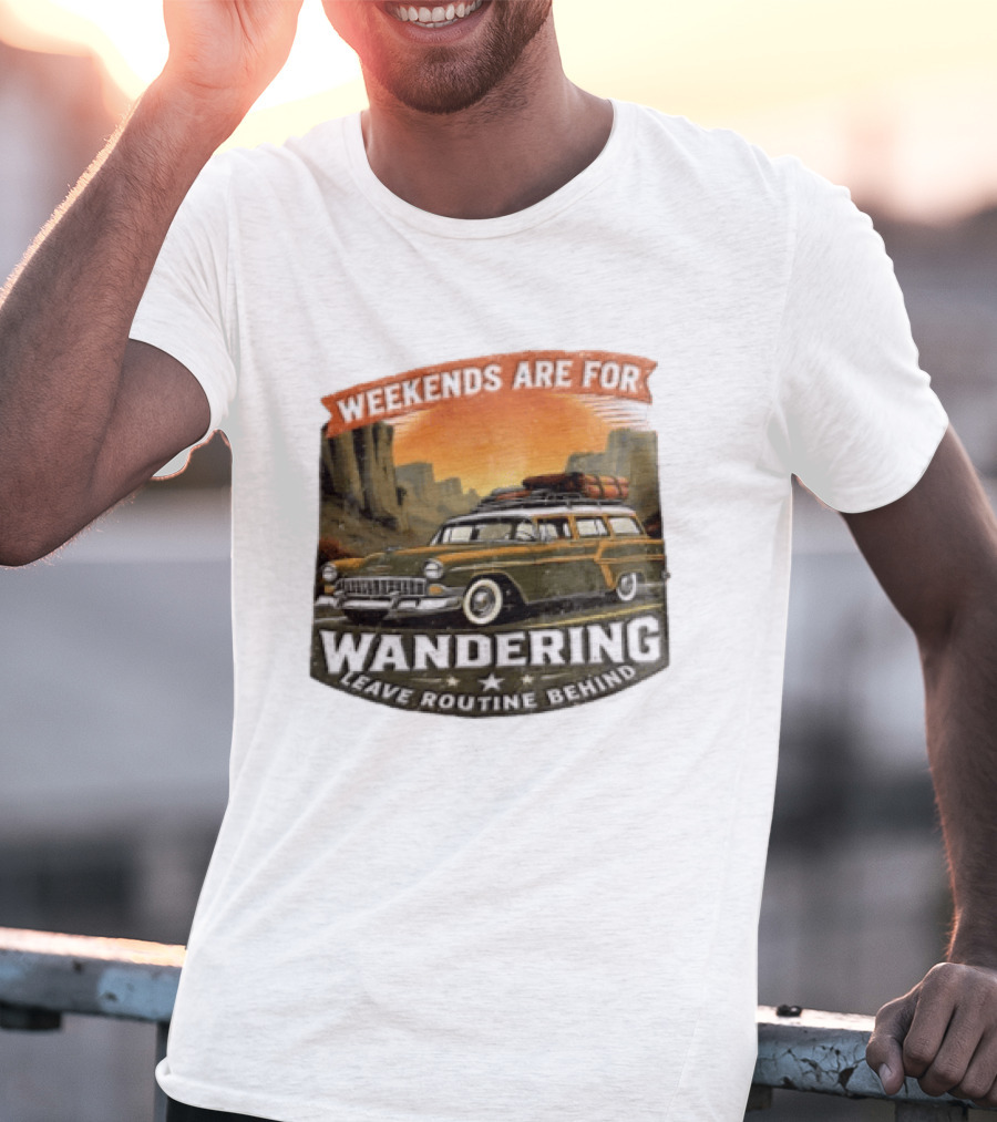 Weekends Are For Wandering Station Wagon Canyon Landscape Leave Routine Behind T-Shirt