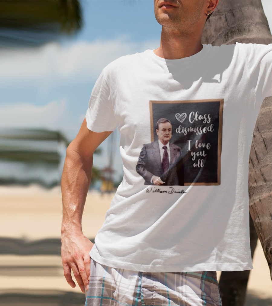 William Daniels Class Dismissed I Love You All Man In Suit Standing Before Blackboard T-Shirt