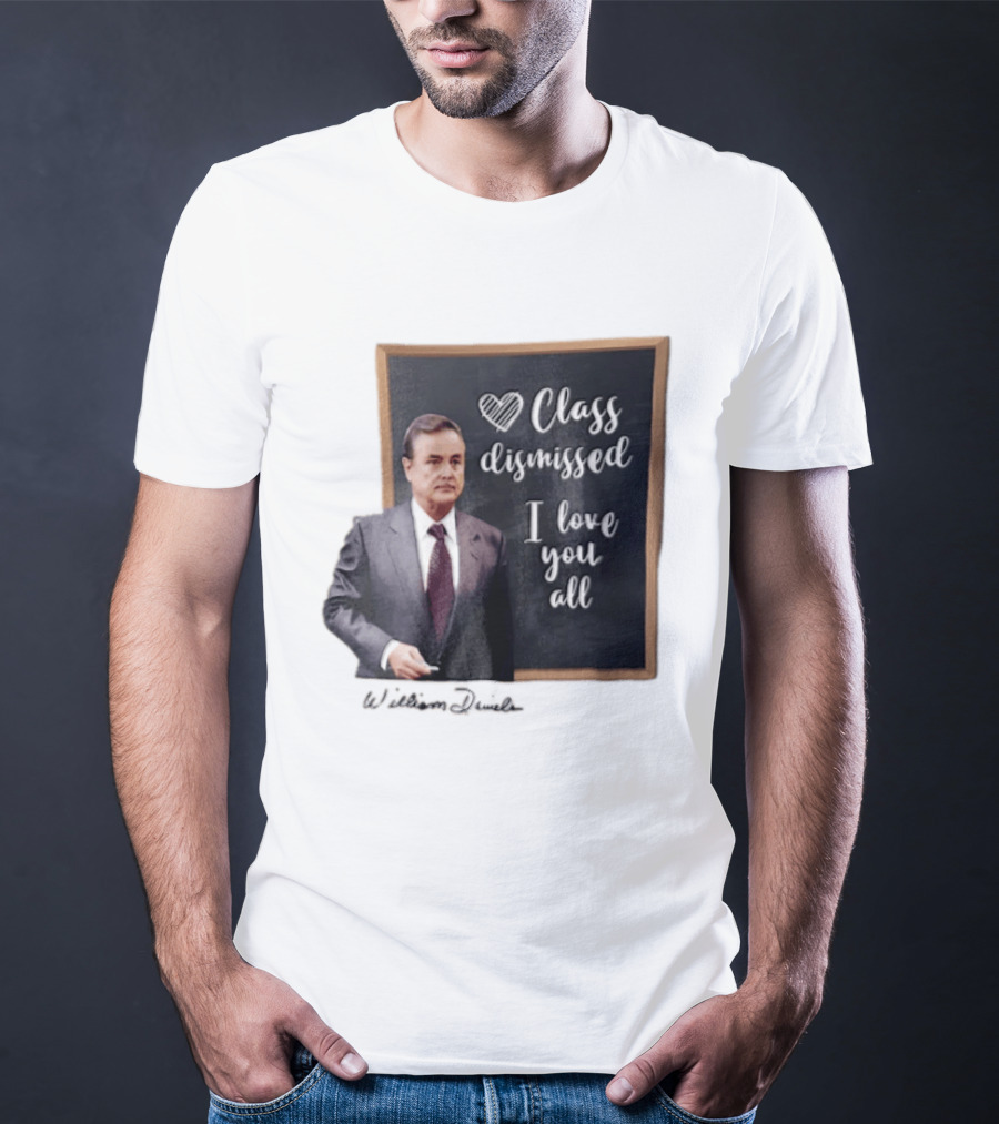 William Daniels Class Dismissed I Love You All Man In Suit Standing Before Blackboard T-Shirt