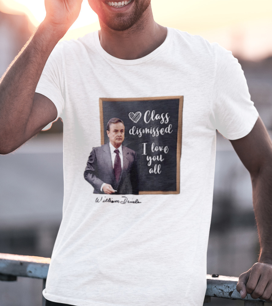 William Daniels Class Dismissed I Love You All Man In Suit Standing Before Blackboard T-Shirt