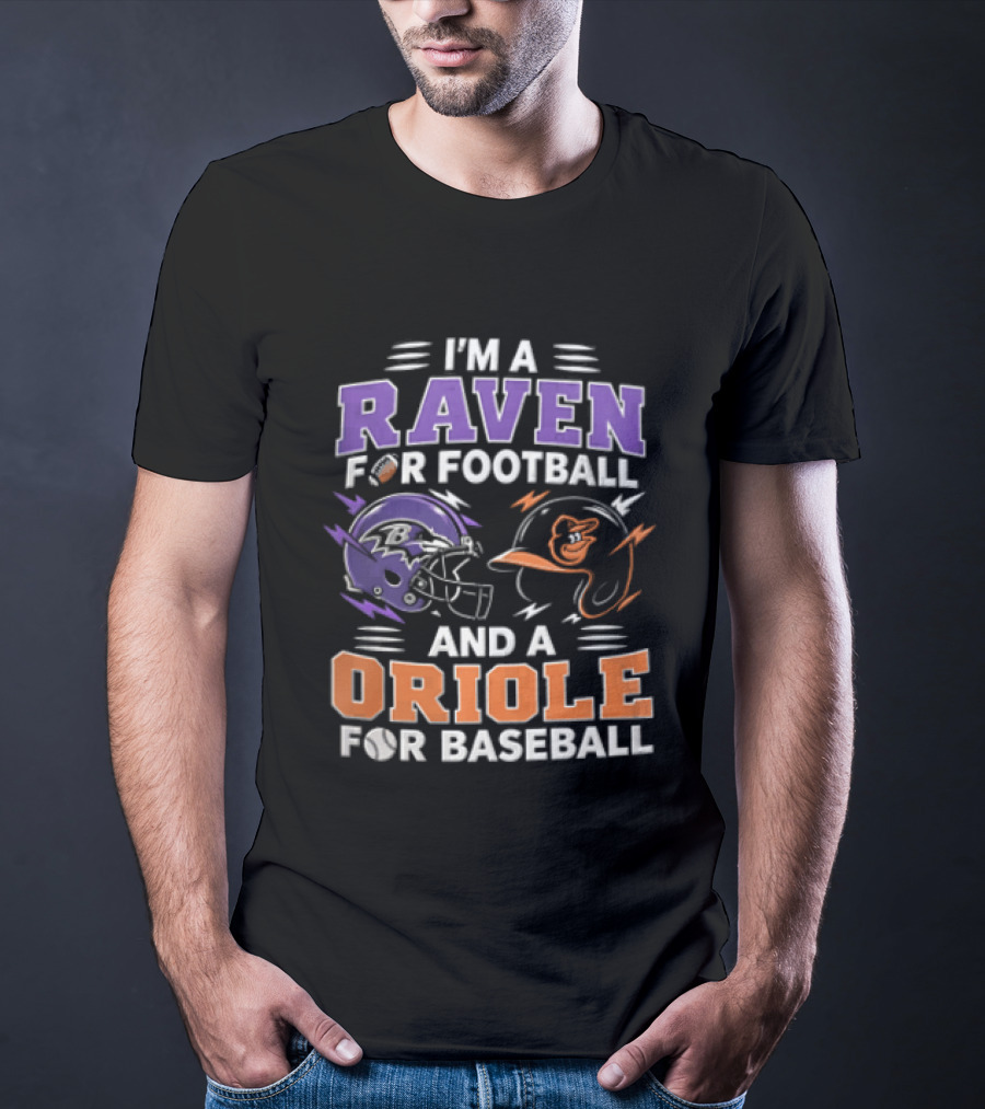 I'm A Raven For Football And An Oriole For Baseball T-Shirt