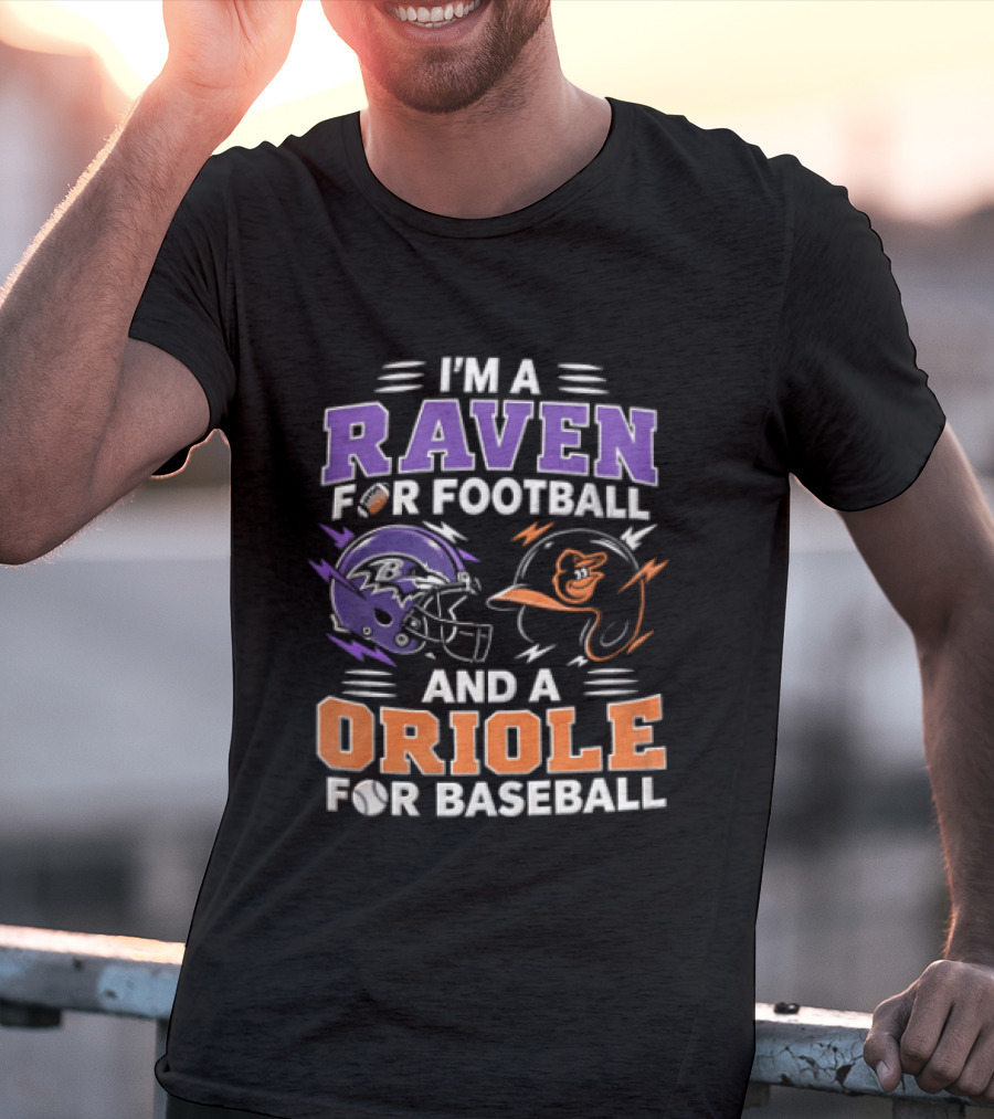 I'm A Raven For Football And An Oriole For Baseball T-Shirt