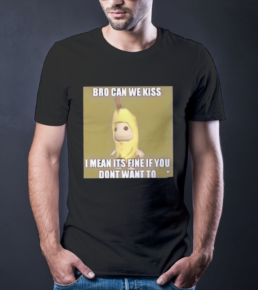 Bro Can We Kiss Banana Costume Funny Meme Humor T-Shirt