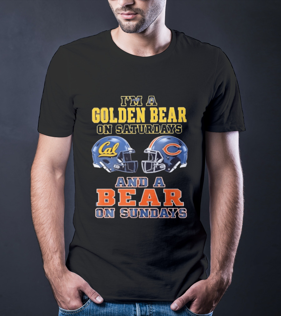 I'm A Golden Bear On Saturdays And A Bear On Sundays Cal Bears And Chicago Bears Football Fan Gear T-Shirt