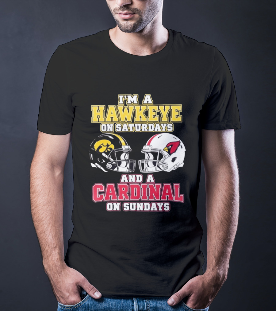 I'm A Hawkeye On Saturdays And A Cardinal On Sundays College Football NFL Fan Gear T-Shirt