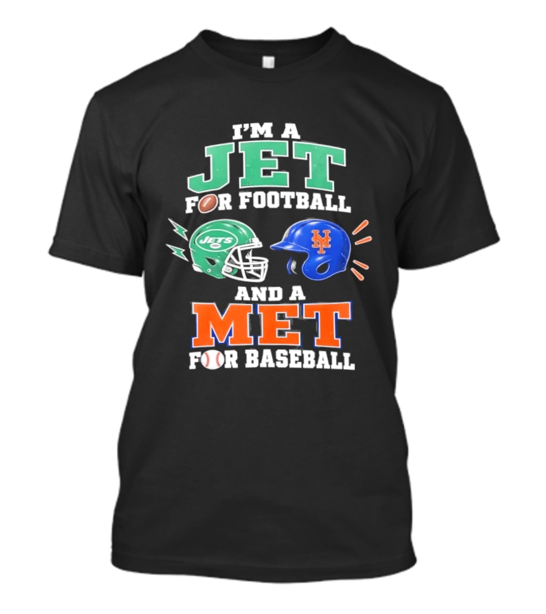 I'm A Jet For Football And A Met For Baseball Jets Helmet Mets Helmet T-Shirt