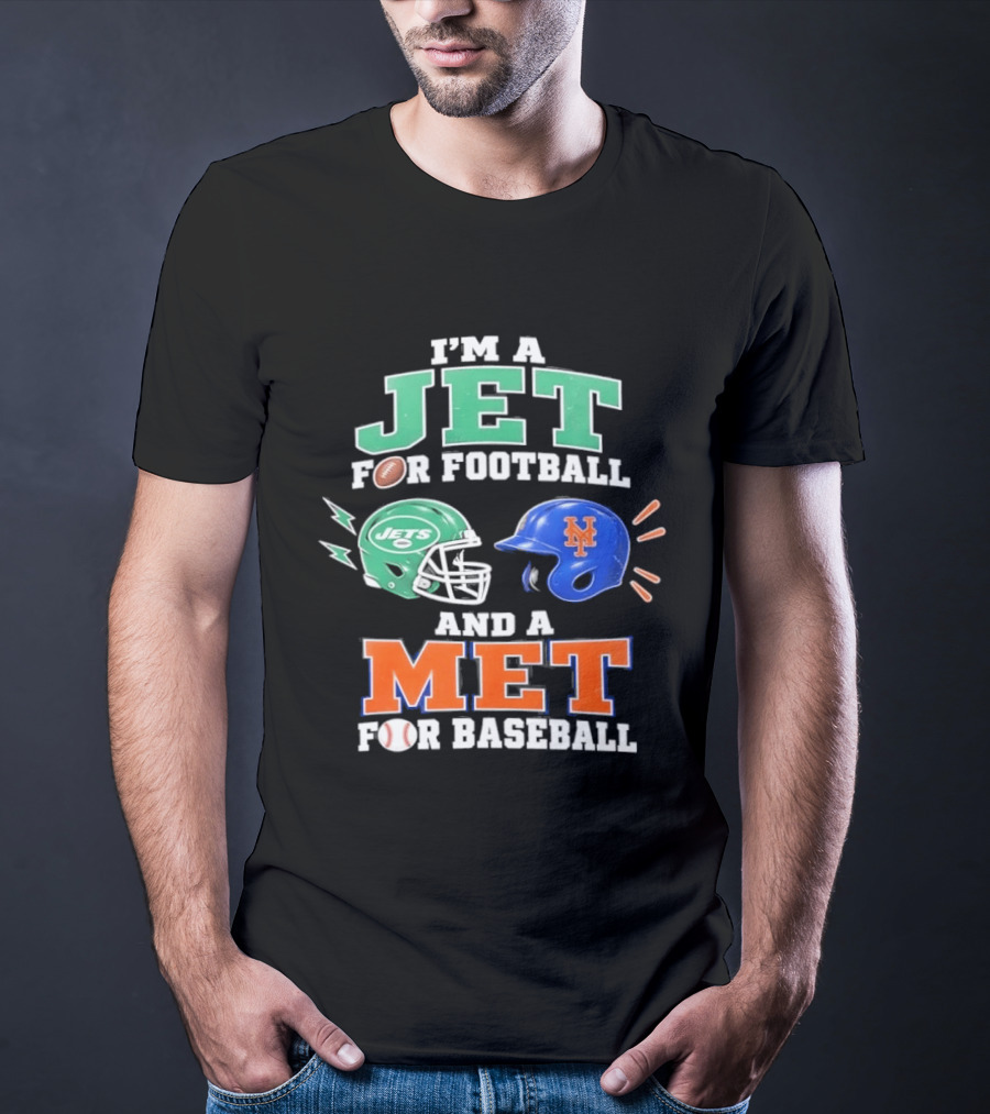 I'm A Jet For Football And A Met For Baseball Jets Helmet Mets Helmet T-Shirt