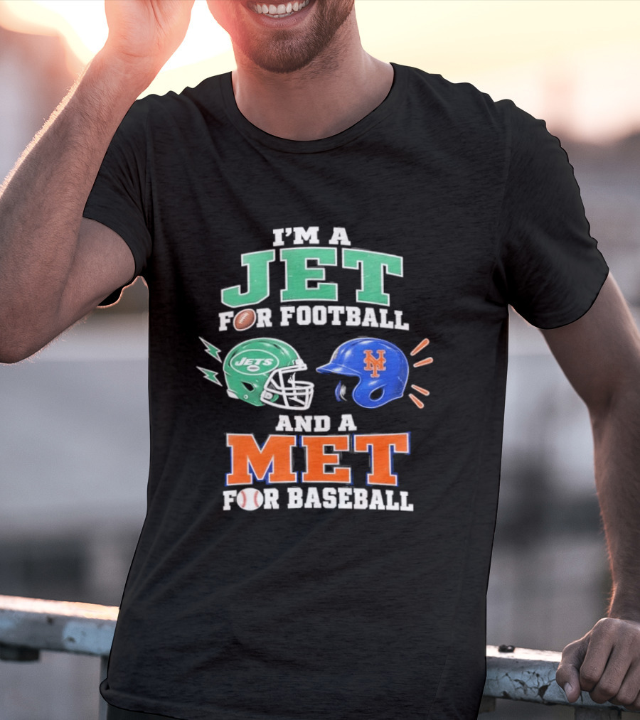 I'm A Jet For Football And A Met For Baseball Jets Helmet Mets Helmet T-Shirt