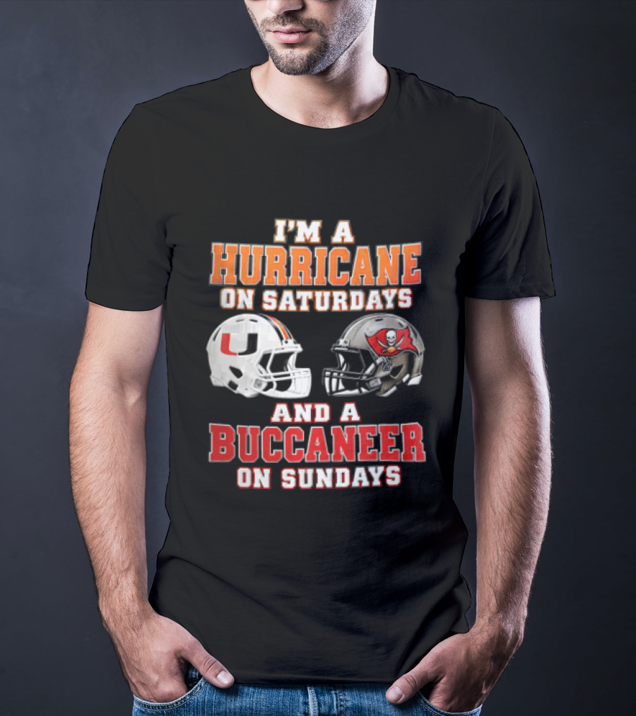 I'm A Hurricane On Saturdays And A Buccaneer On Sundays Miami Hurricanes Tampa Bay Buccaneers T-Shirt