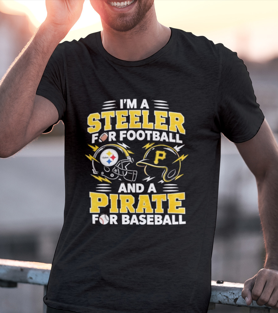 I'm A Steeler For Football And A Pirate For Baseball Football Helmet Baseball Helmet T-Shirt
