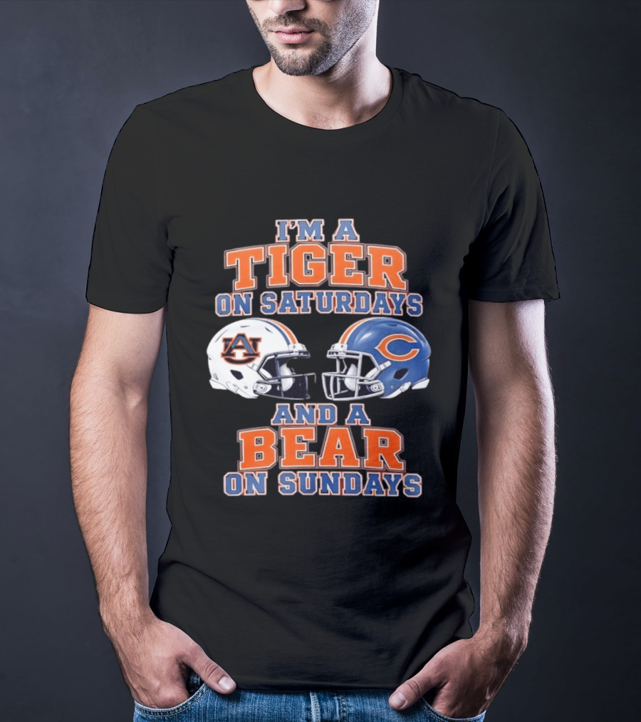 I'm A Tiger On Saturdays Auburn Tigers And A Bear On Sundays Chicago Bears Helmets T-Shirt
