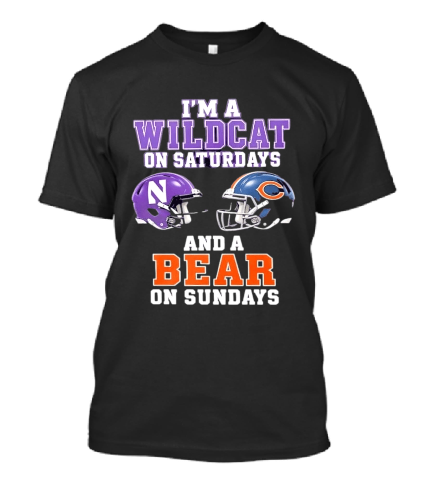 I'm A Wildcat On Saturdays Northwestern And A Bear On Sundays Chicago Football T-Shirt