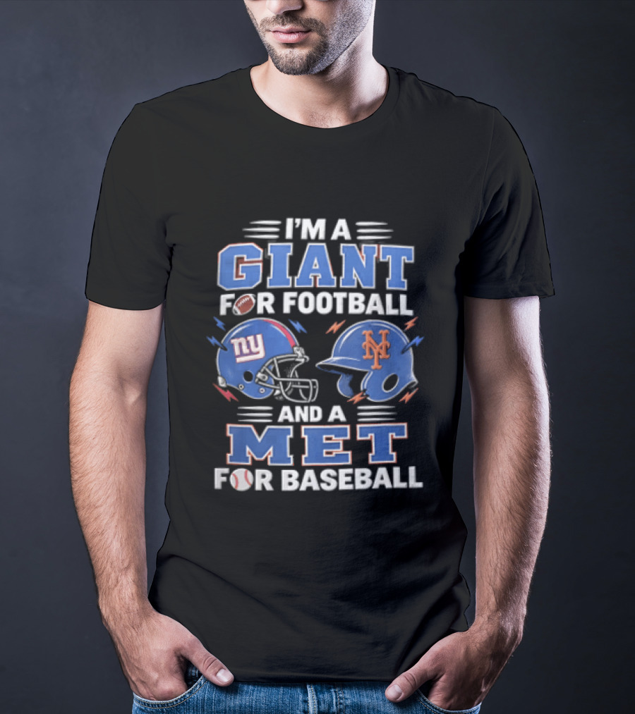 New York Giants I'm A Giant For Football And A Met For Baseball New York Mets T-Shirt