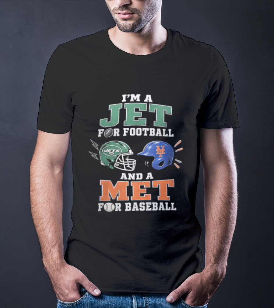 I'm A Jet For Football And A Met For Baseball T-Shirt