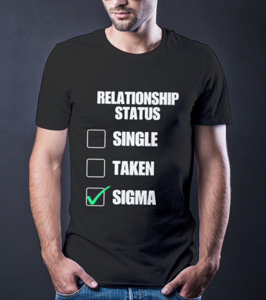 Relationship Status Single Taken Sigma Checklist T-Shirt