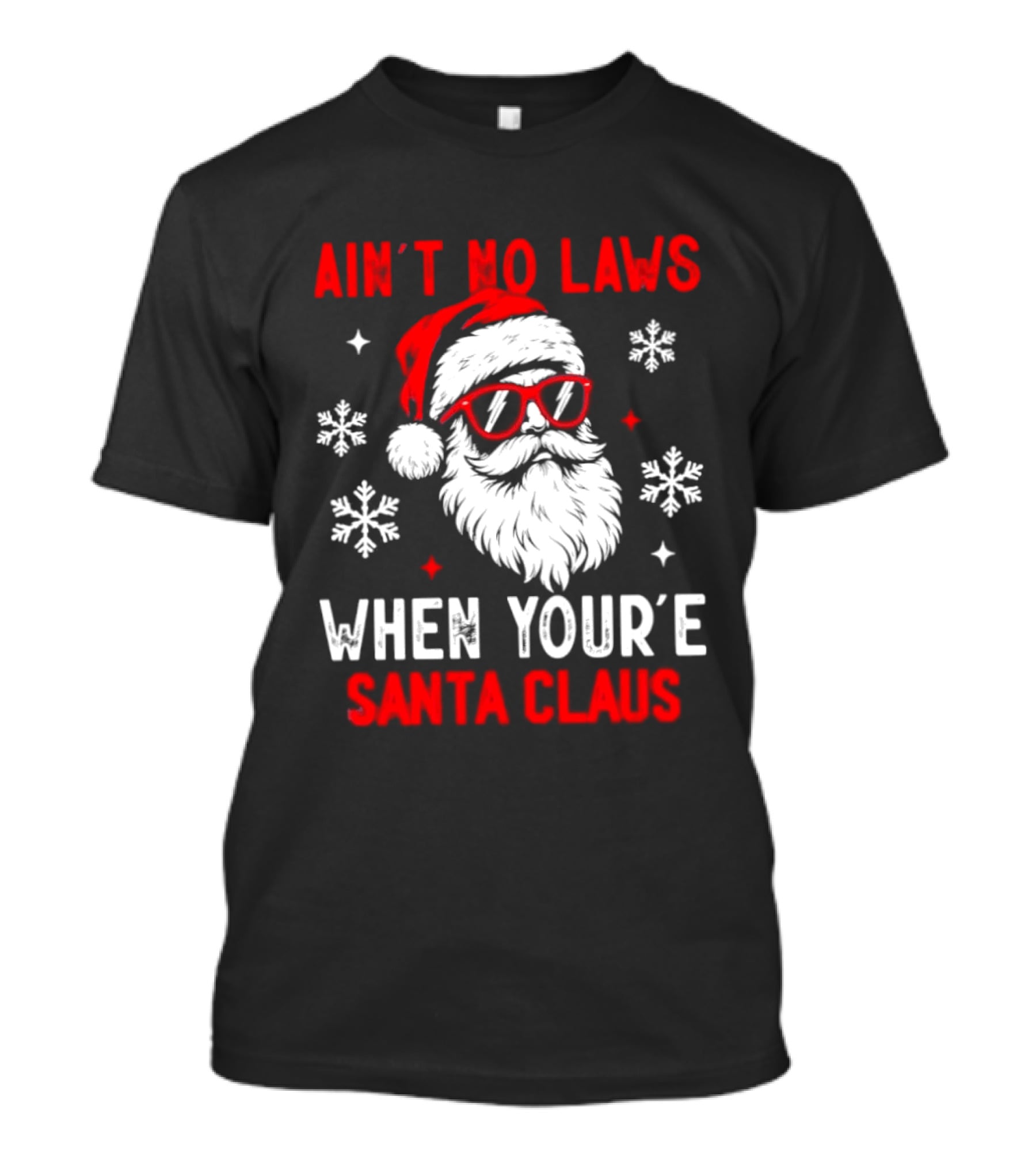 Ain't No Laws When You're Santa Claus Christmas Humor Santa Hat Sunglasses Snowflakes T-Shirt