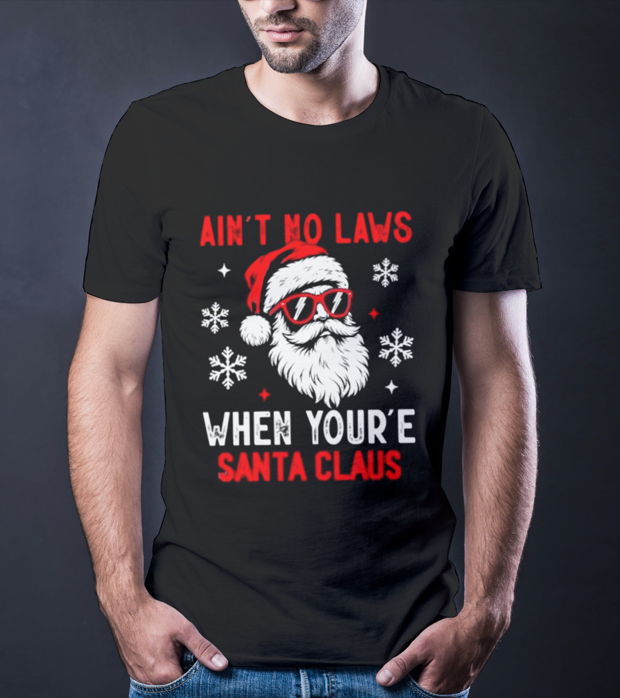 Ain't No Laws When You're Santa Claus Christmas Humor Santa Hat Sunglasses Snowflakes T-Shirt
