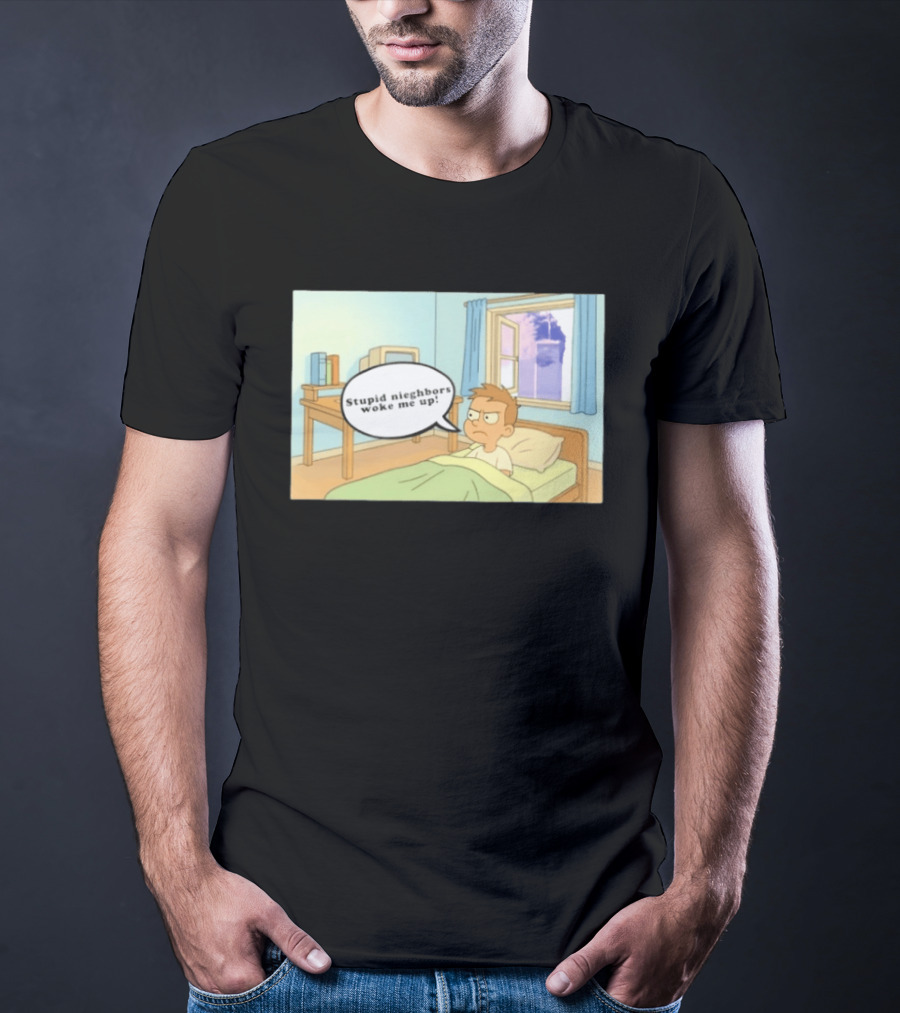 Stupid Neighbors Woke Me Up Cartoon Bedroom Scene T-Shirt