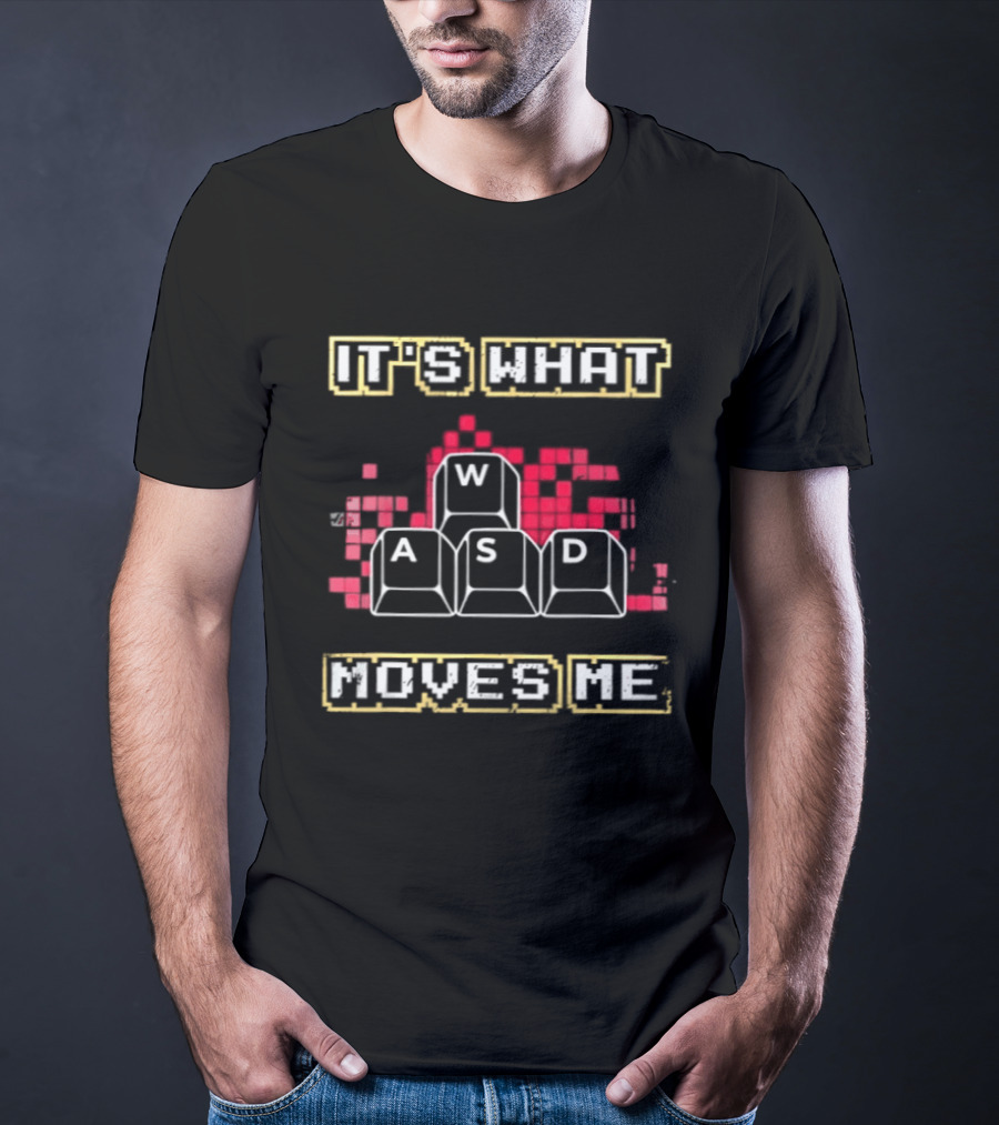 WASD It's What Moves Me Keyboard Gaming Keys T-Shirt