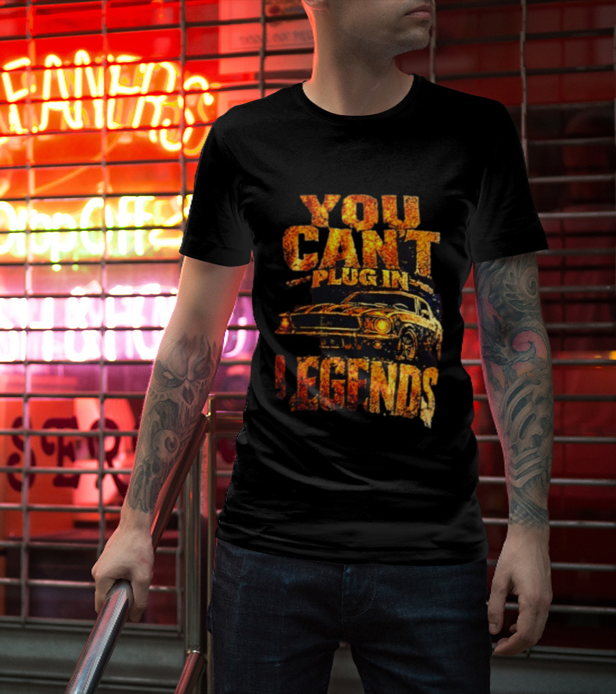 You Can't Plug In Legends Classic Muscle Car T-Shirt