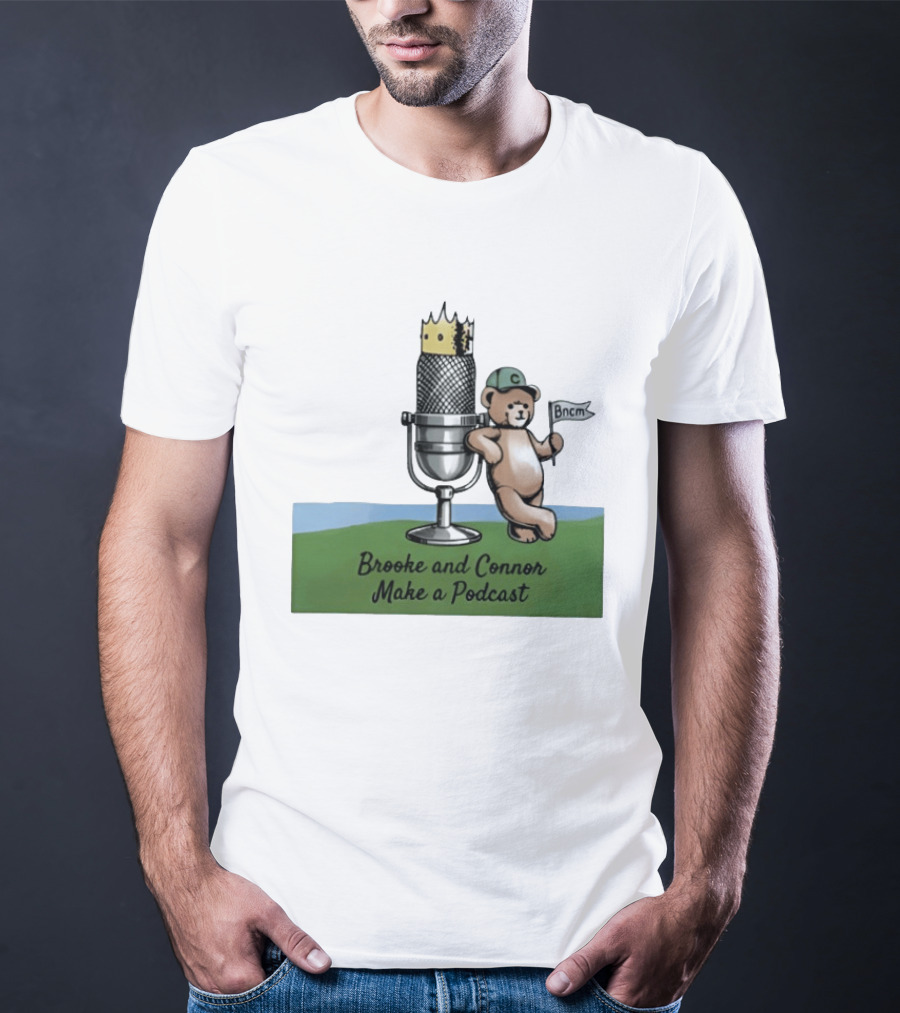 Brooke And Connor Make A Podcast Microphone Crown Teddy Bear Bncm T-Shirt