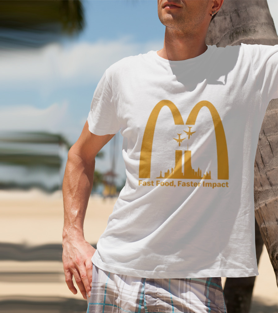 Fast Food Faster Impact McDonald 9.11 T-Shirt