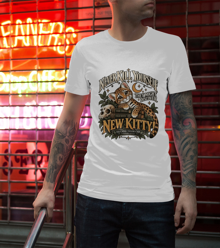 Never Kill Yourself They Might Discover New Kitty Tilcayo Tiger Cat Leopardsus Tilcayo Rare Species Field Notes T-Shirt