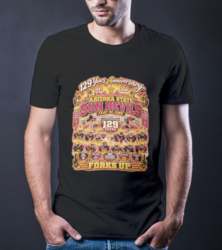 Arizona State Sun Devils 129 Years Anniversary Fear The Fork 1897 2026 18X Conference Champions Fiesta Bowl Territorial Cup Forks Up T-Shirt