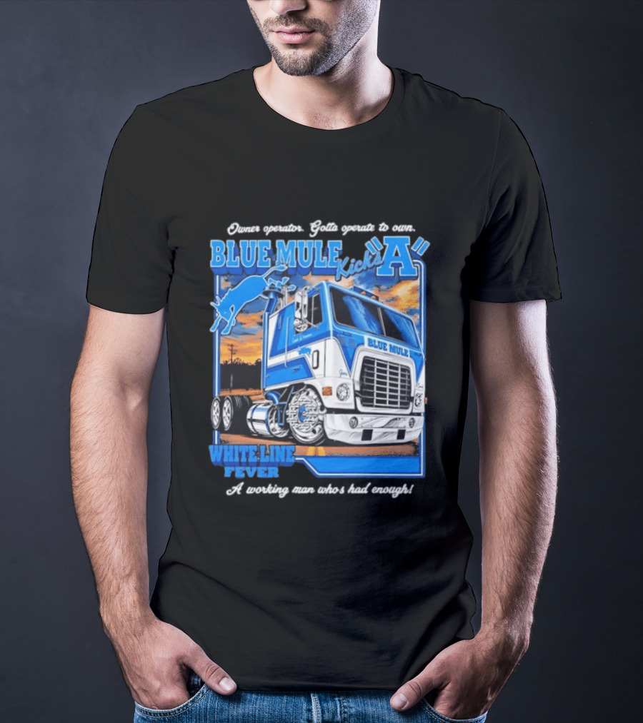 Owner Operator Pride Blue Mule Kicks A White Line Fever Tough Enough T-Shirt