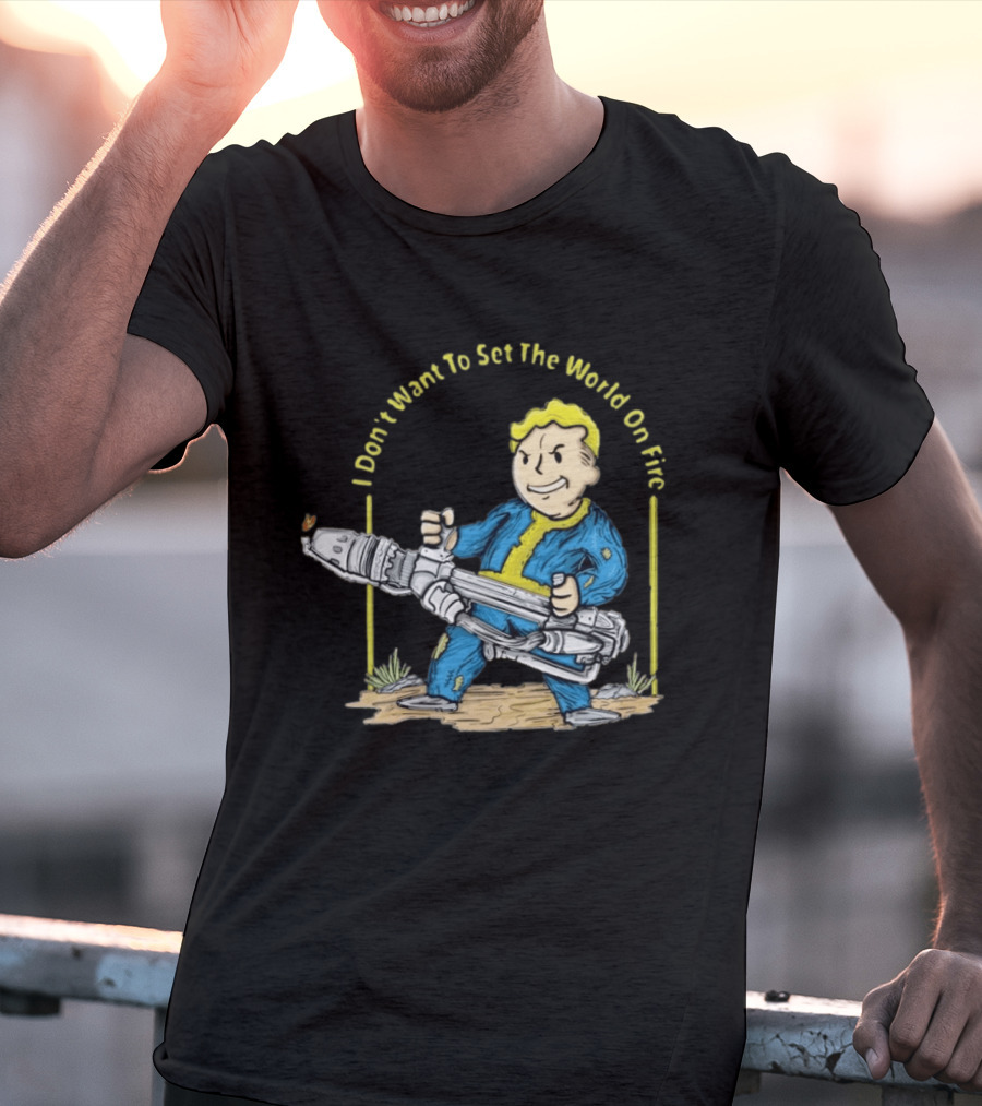 Fallout Vault Boy I Don't Want To Set The World On Fire Vintage Gaming T-Shirt
