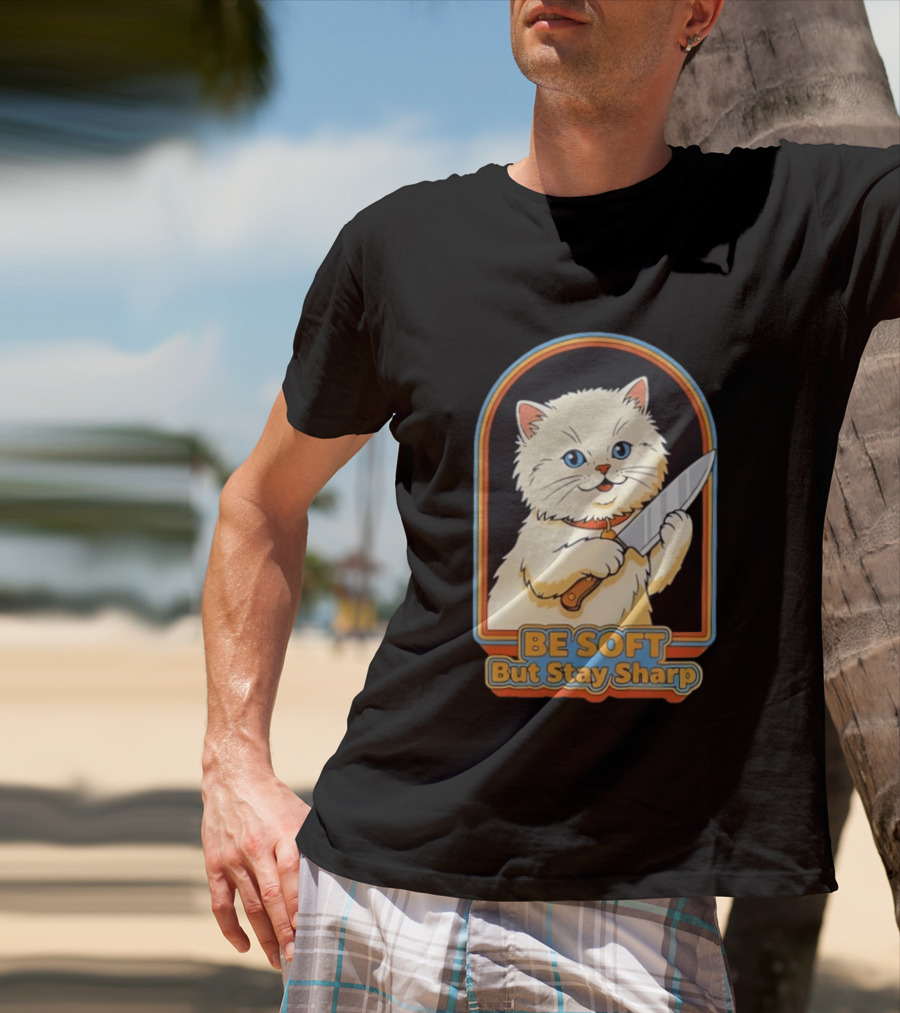 Cat Be Soft But Stay Sharp T-Shirt