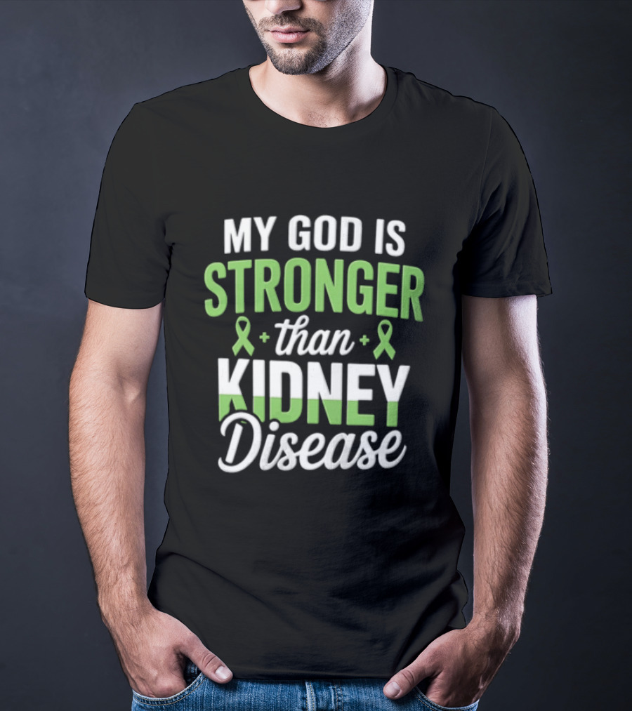 My God Is Stronger Than Kidney Disease Green Awareness Ribbons T-Shirt