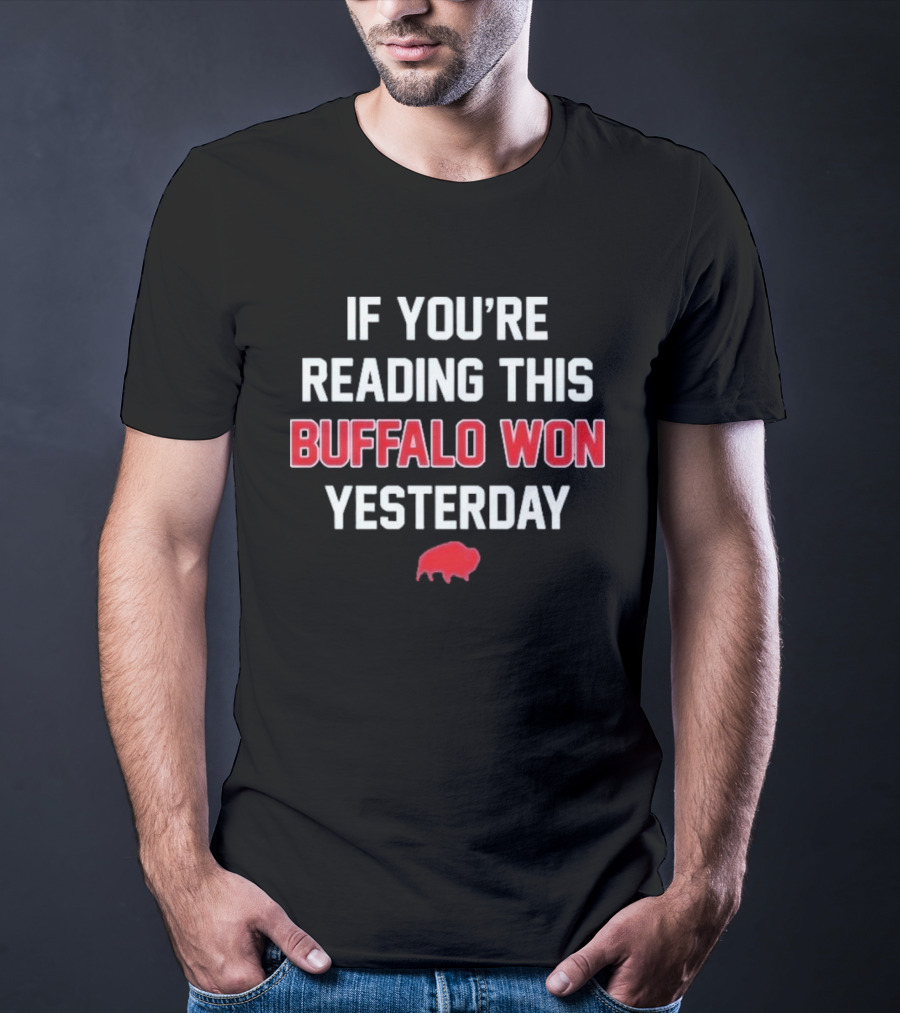 If You're Reading This Buffalo Won Yesterday Red Buffalo T-Shirt