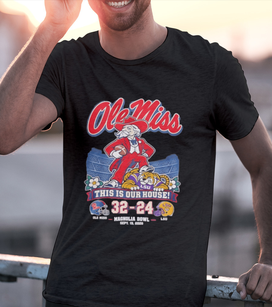 Ole Miss Rebels This Is Our House Magnolia Bowl 32 24 Score LSU T-Shirt