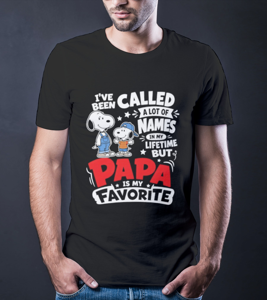 Snoopy I've Been Called A Lot Of Names In My Lifetime But Papa Is My Favorite T-Shirt