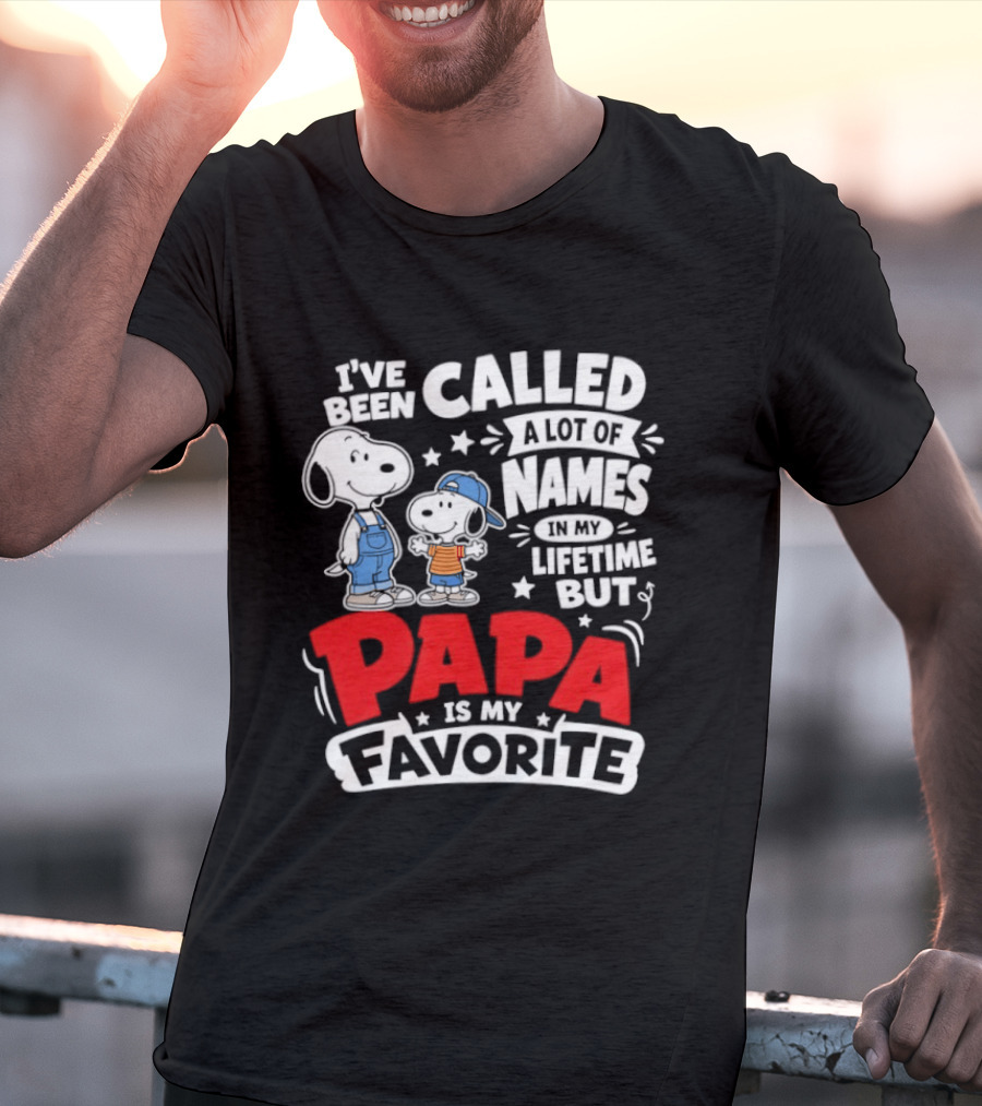 Snoopy I've Been Called A Lot Of Names In My Lifetime But Papa Is My Favorite T-Shirt
